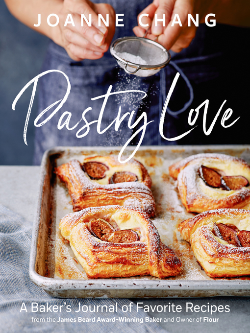 Title details for Pastry Love by Joanne Chang - Wait list